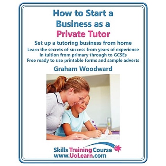 Pre-Owned How to Start a Business as a Private Tutor. Set Up a Tutoring Business from Home. Learn the Secrets of Success from Years of Experience in Tuition Fro (Paperback) 184937029X 9781849370295