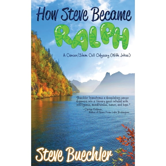 How Steve Became Ralph: A Cancer/Stem Cell Odyssey (With Jokes), (Paperback)