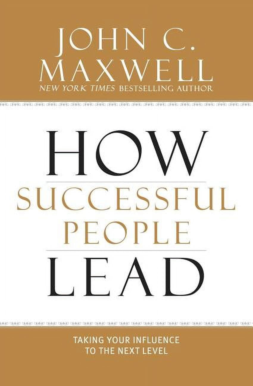 JOHN C MAXWELL How Successful People Lead : Taking Your Influence to the Next Level (Hardcover)
