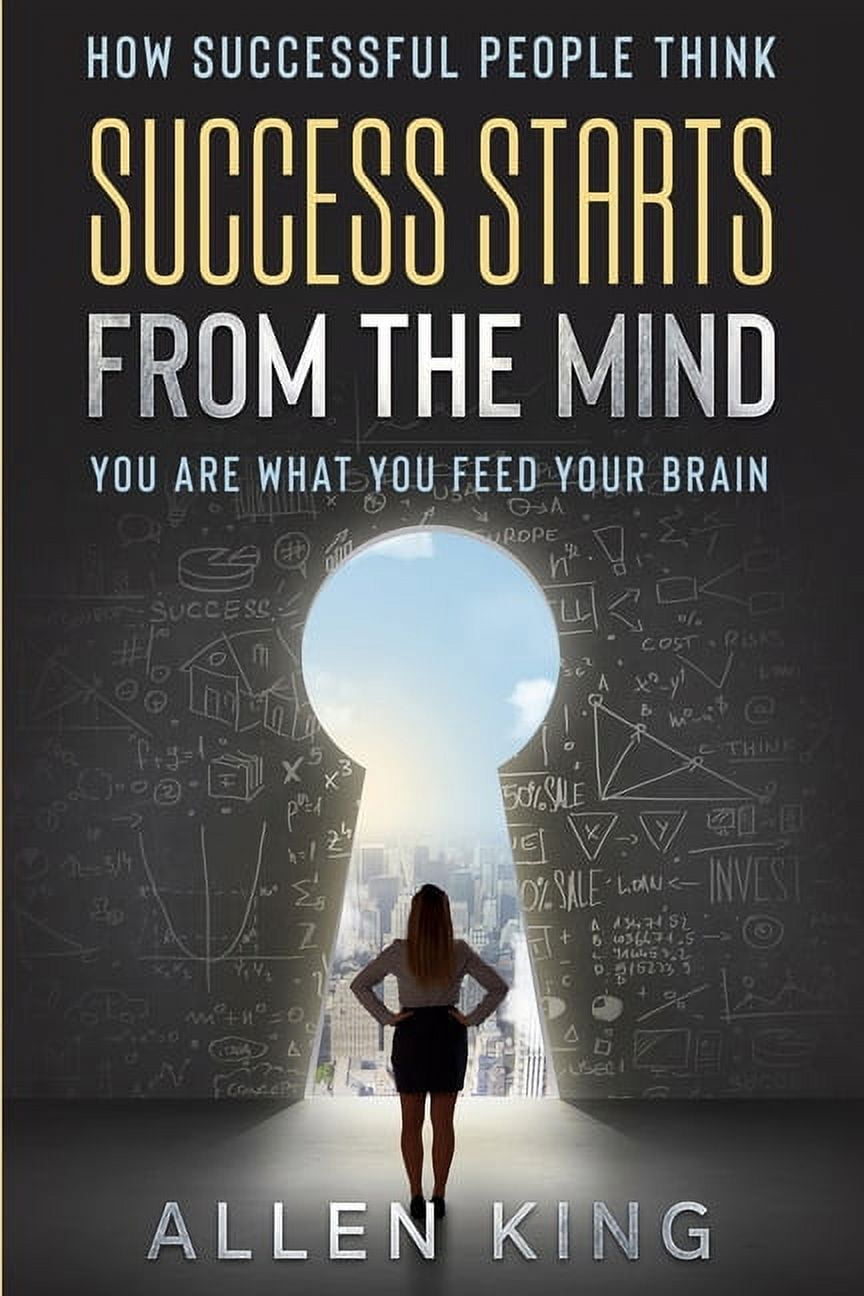 How Successful People Think: Success Starts From The Mind - You Are ...