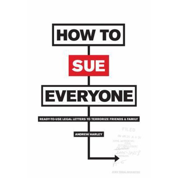 Pre-Owned How to Sue Everyone: Ready-to-Use Legal Letters to Terrorize Friends & Family (Paperback) 0810972689 9780810972681