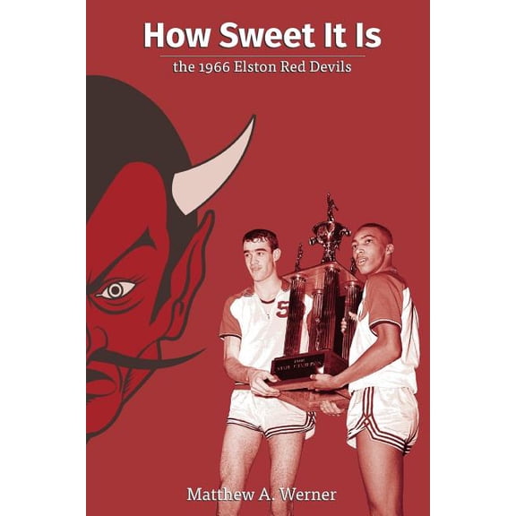 How Sweet It Is: the 1966 Elston Red Devils (Paperback)