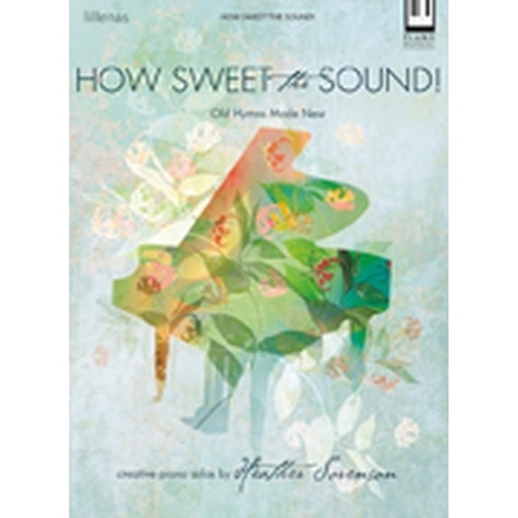 How Sweet the Sound! : Old Hymns Made New