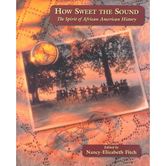 Pre-Owned How Sweet the Sound: The Spirit of African American History (Paperback) 0155013025 9780155013025