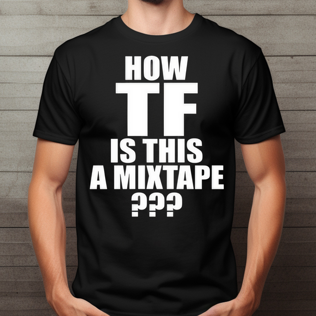 How TF Is This A Mixtape Shirt Unisex Short Sleeve