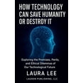 thumbnail image 1 of How Technology Can Save Humanity Or Destroy It, (Paperback), 1 of 1