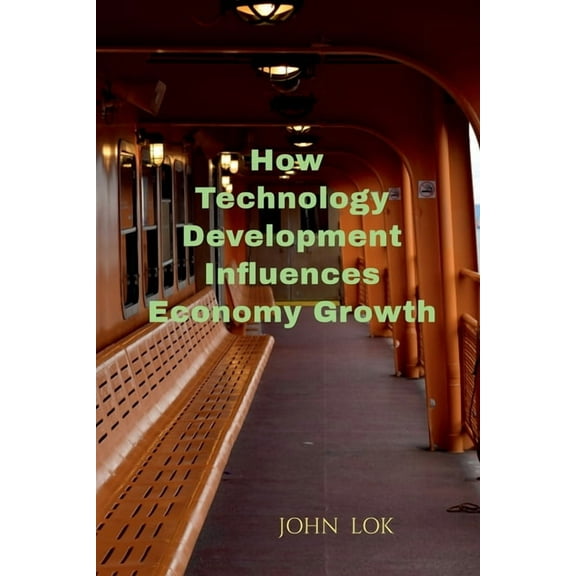 How Technology Development Influences Economy Growth, (Paperback)
