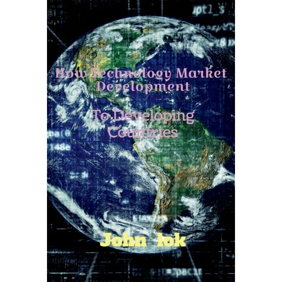 How Technology Market Development: To Developing Countries, (Paperback)