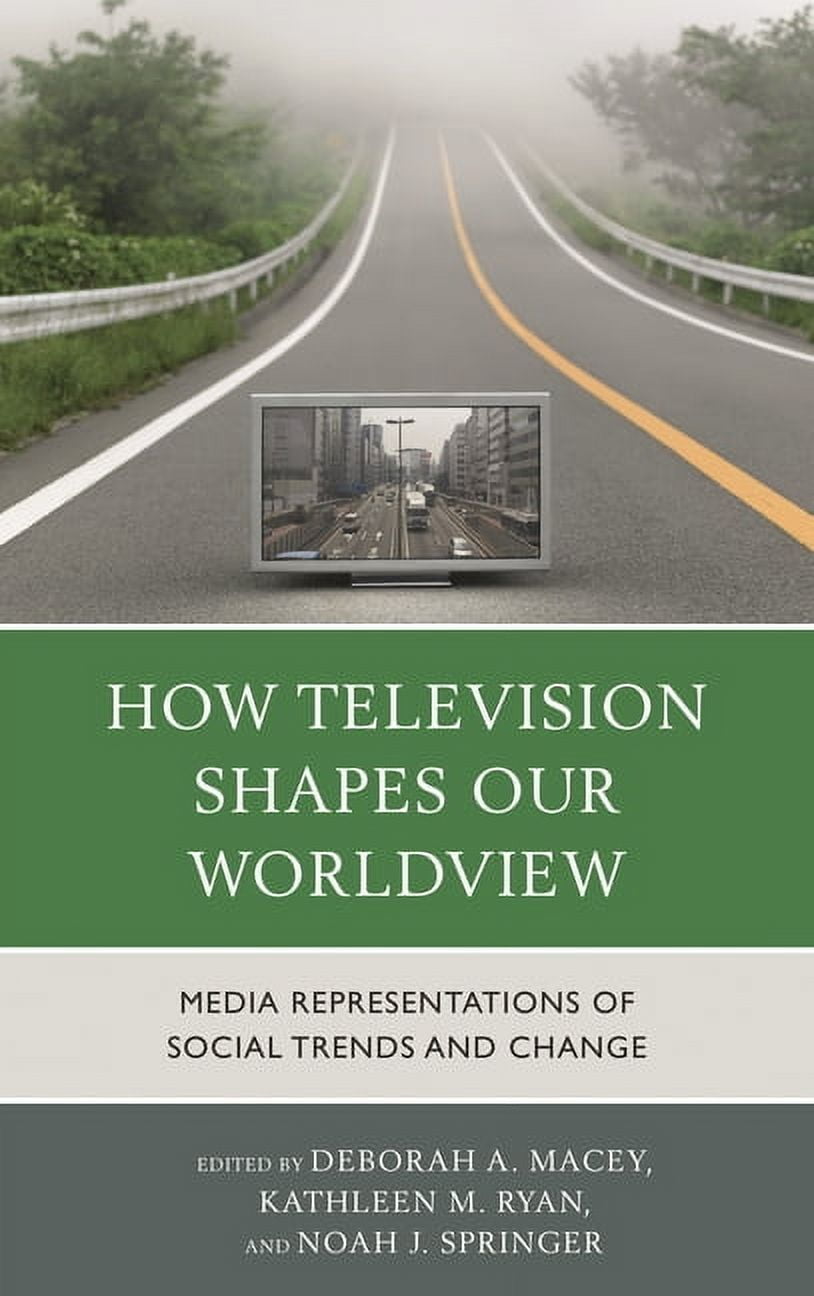 How Television Shapes Our Worldview: Media Representations of Social ...