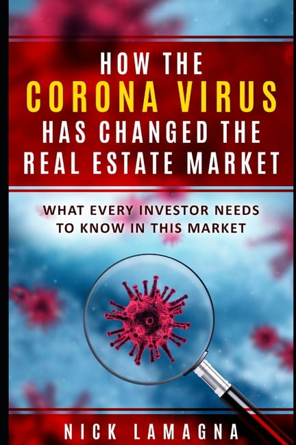 How The Coronavirus Has Changed Real Estate : What Every Investor Needs To Know In This Market (Paperback)
