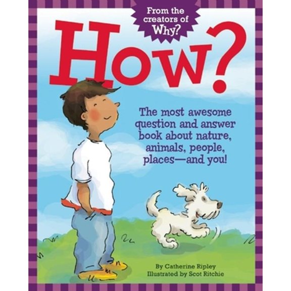Pre-Owned How?: The Most Awesome Question and Answer Book about Nature, Animals, People, Places--And You! (Paperback) 1771473843 9781771473842