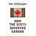 thumbnail image 1 of Pre-Owned How The Scots Invented Canada (Hardcover) 1554682339 9781554682331, 1 of 1