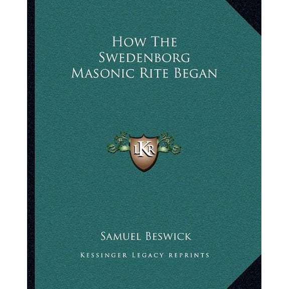 How The Swedenborg Masonic Rite Began Paperback 1162813717 9781162813714 Samuel Beswick