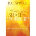 thumbnail image 1 of Pre-Owned How Then Shall We Worship?: Biblical Principles to Guide Us Today (Paperback) 1434704246 9781434704245, 1 of 1