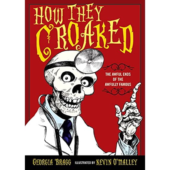 Pre-Owned How They Croaked: The Awful Ends of the Awfully Famous (Hardcover) 0802798179 9780802798176