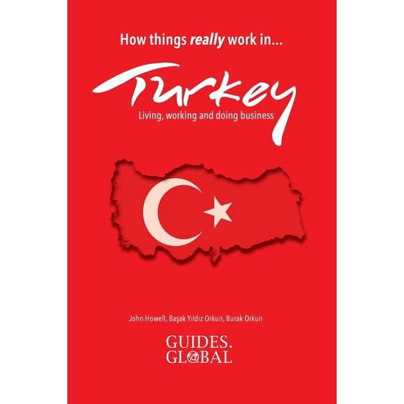How Things Really Work in Turkey: Living, Working and Doing Business