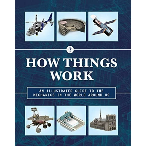 Pre-Owned How Things Work: An Illustrated Guide to the Mechanics Behind the World Around Us (Hardcover) 0785838880 9780785838883