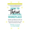 thumbnail image 1 of Pre-Owned How to Thrive in the Virtual Workplace: Simple and Effective Tips for Successful, Productive, and Empowered Remote Work (Paperback) 1728246849 9781728246840, 1 of 1
