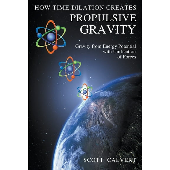 How Time Dilation Creates Propulsive Gravity, (Paperback)