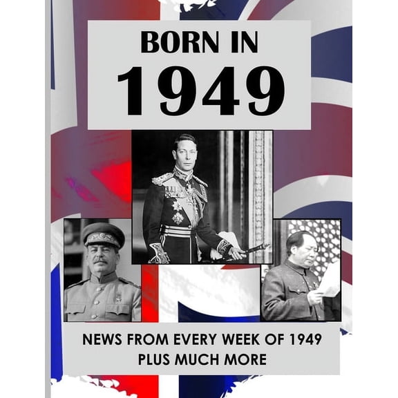 How Times Have Changed Born in 1949: UK and World news from every week of 1949. How times have changed from 1949 to the 21st century., (Paperback)