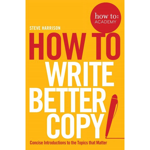 How To: Academy How To Write Better Copy, Book 2, (Paperback)