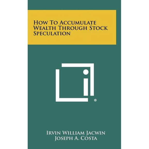 How To Accumulate Wealth Through Stock Speculation (Hardcover)