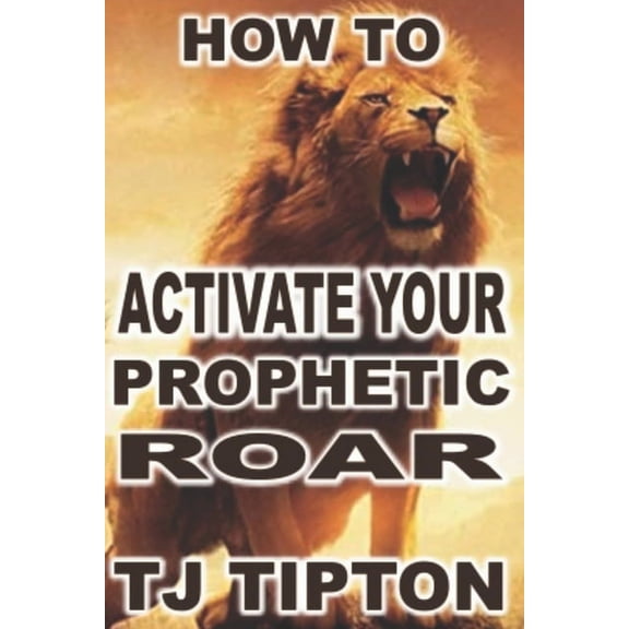 How To Activate Your Prophetic Roar, (Paperback)