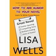 How To Add Humor To Your Novel Learn To Write Funny Scenes, Paperback