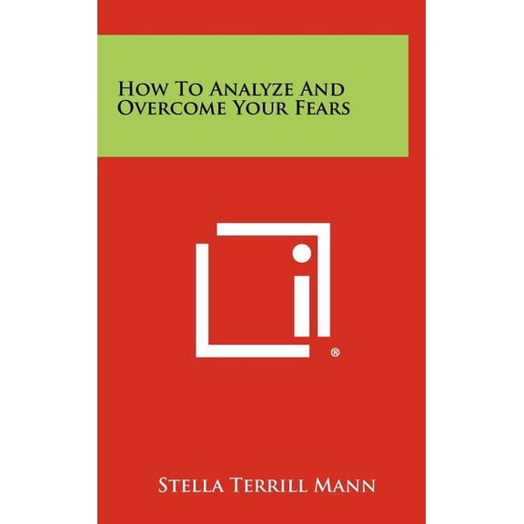 How To Analyze And Overcome Your Fears (Hardcover)
