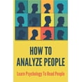 thumbnail image 1 of How To Analyze People: Learn Psychology To Read People: Social Skills Training (Paperback), 1 of 1