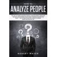 thumbnail image 1 of How To Analyze People : The Art of Speed Reading People Through Body Language Secrets Discovering What Every Person is Saying on Sight -The Ultimate Master Guide of Human Dark Psychology 101 (Paperback), 1 of 1