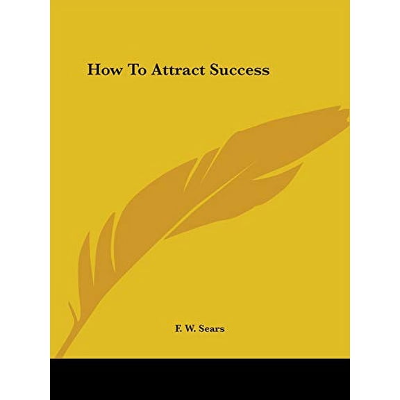 How To Attract Success Paperback 0766155544 9780766155541 F. W. Sears
