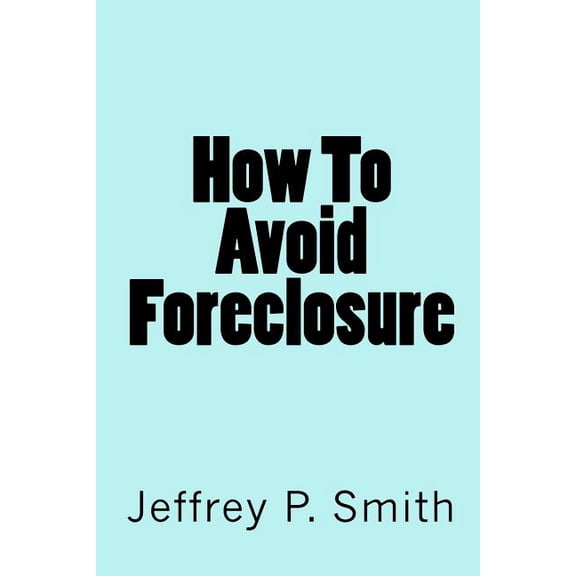 How To Avoid Foreclosure (Paperback)