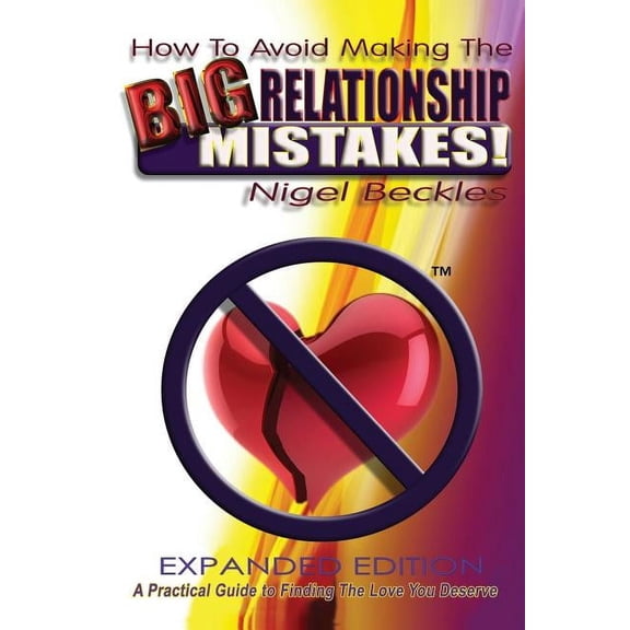 How To Avoid Making The Big Relationship Mistakes! Expanded Edition, (Paperback)