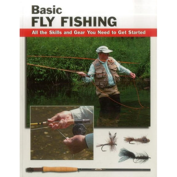 How To Basics: Basic Fly Fishing : All the Skills and Gear You Need to Get Started (Paperback)