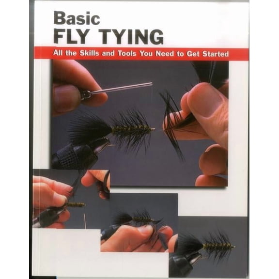 How To Basics: Basic Fly Tying : All the Skills and Tools You Need to Get Started (Paperback)