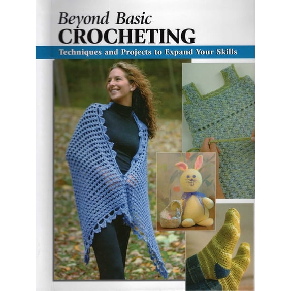 How To Basics: Beyond Basic Crocheting : Techniques and Projects to Expand Your Skills (Other)