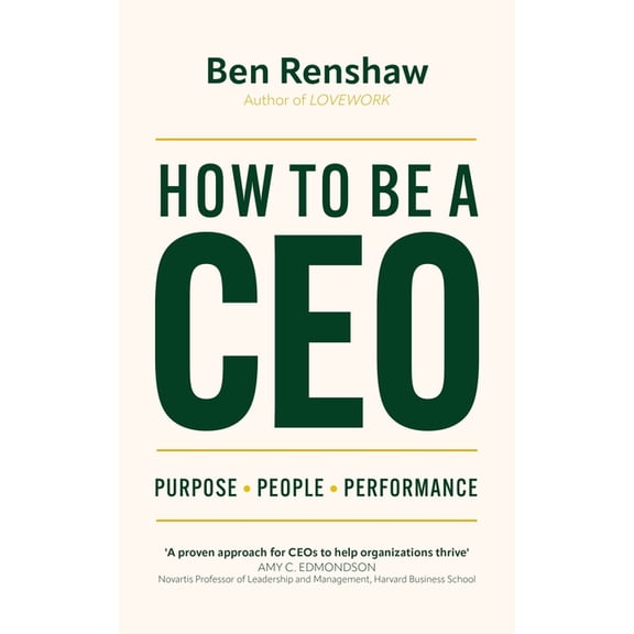 How To Be A CEO : Purpose. People. Performance. (Hardcover)