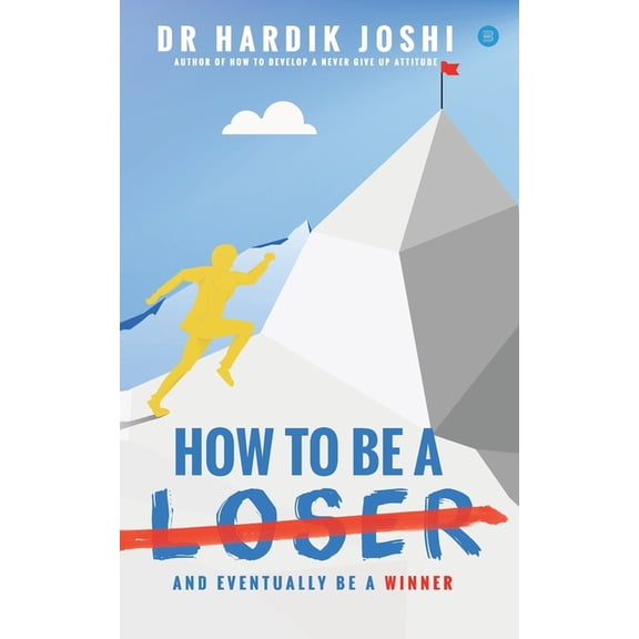 How To Be A Loser: And Eventually Be A Winner, (Paperback)