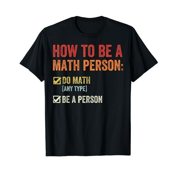 How To Be A Math Person - Teacher Mathematics Professor T-Shirt