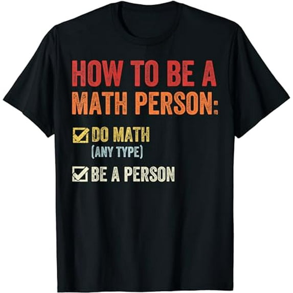 How To Be A Math Person - Teacher Mathematics Professor T-Shirt