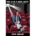 thumbnail image 1 of How To Be A Movie Critic: 16 Conversations With Critics Who Know, (Paperback), 1 of 1