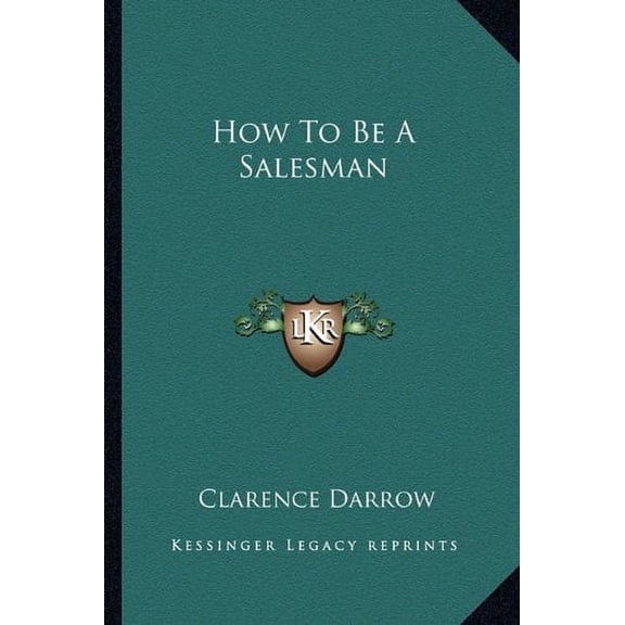 How To Be A Salesman Paperback 1163165484 9781163165485 Clarence Darrow