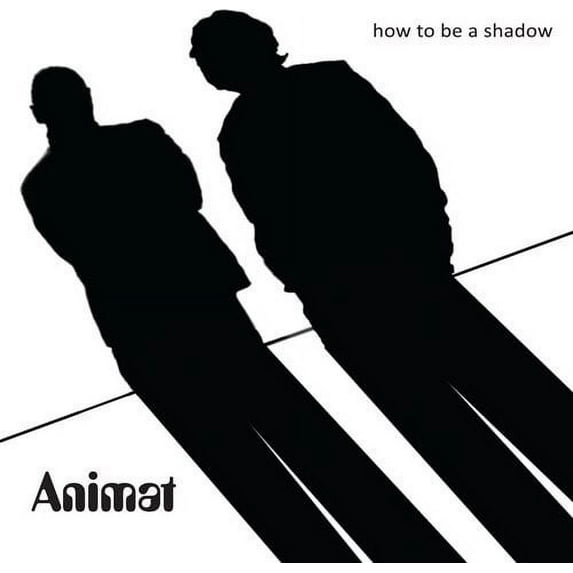 Animat - How To Be A Shadow - Electronica - CD