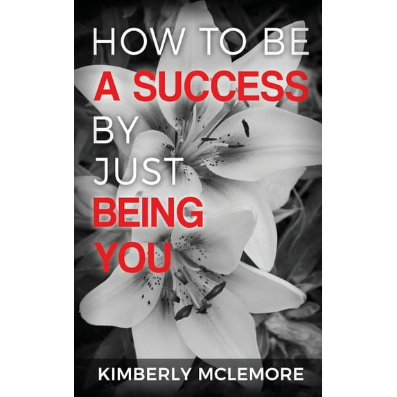How To Be A Success By Just Being You, (Paperback)