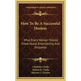 thumbnail image 1 of How To Be A Successful Hostess : What Every Woman Should Know About Entertaining And Etiquette (Hardcover), 1 of 1