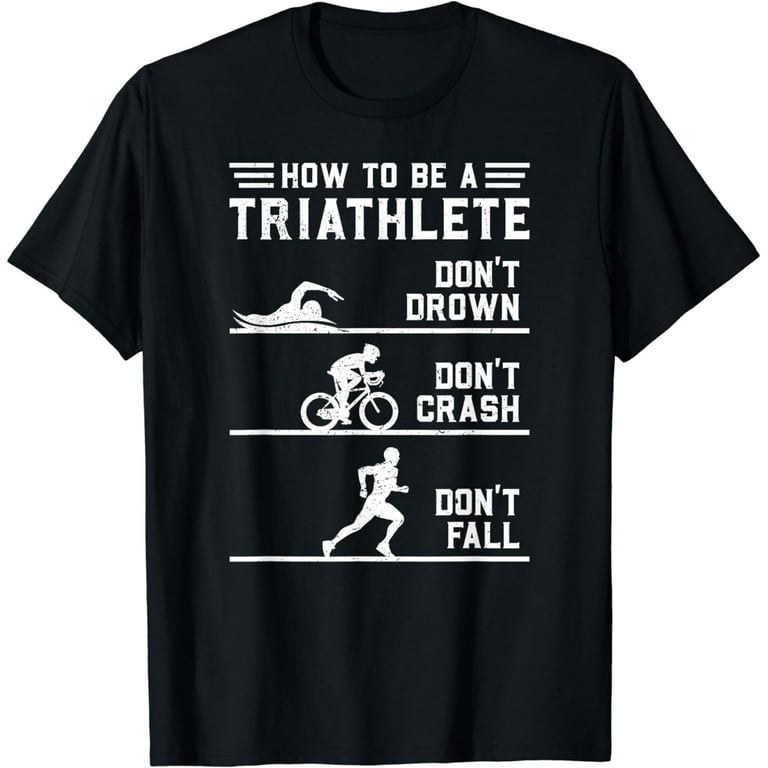 How To Be A Triathlete Funny Triathlon Gift T-Shirt