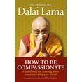 thumbnail image 1 of Pre-Owned How to Be Compassionate: A Handbook for Creating Inner Peace and a Happier World. His Holiness the Dalai Lama (Paperback) 1846042976 9781846042973, 1 of 1
