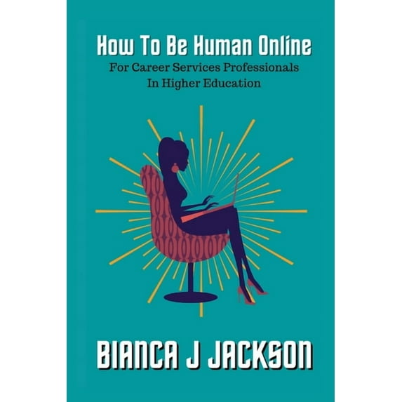 How To Be Human Online For Career Services Professionals In Higher Education, (Paperback)