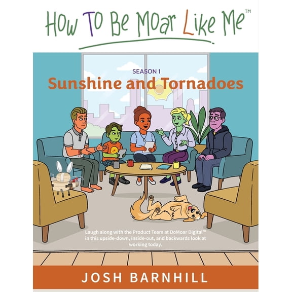 How To Be Moar Like Me, Season 1: Sunshine and Tornadoes, (Paperback)